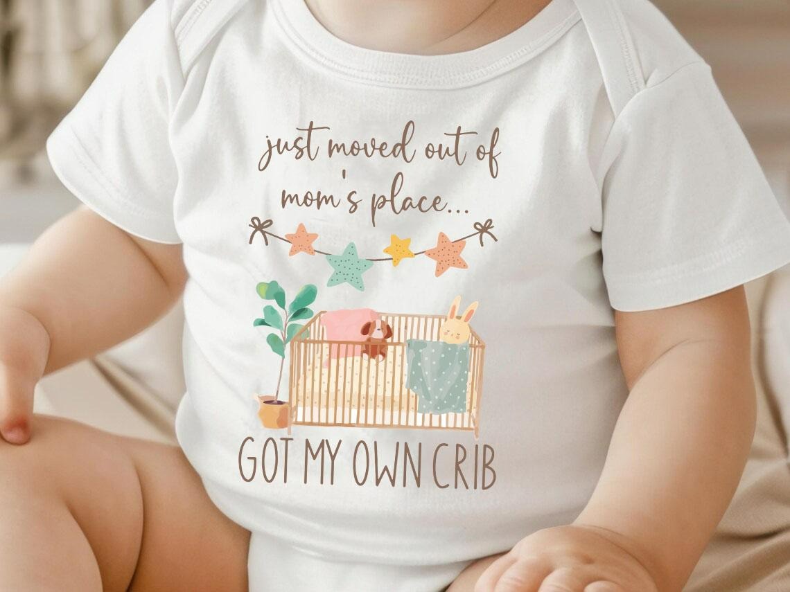 Just Moved Out of Mom's Place Got My Own Crib Baby Bodysuit ,Funny New Born New Parent Baby Onesie®, New Mom Gift, Baby Shower Gift , Short Sleeve Tee Bella