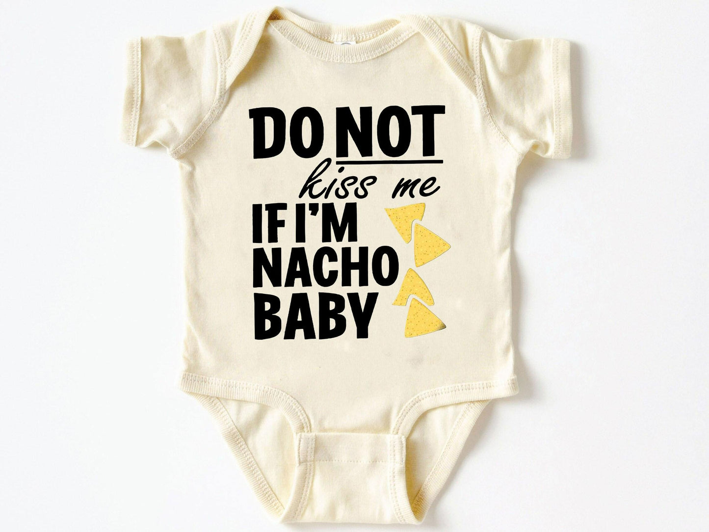 Do Not Kiss Me If I'm Nacho Baby Bodysuit ,Funny New Born New Parent Baby Onesie®, New Mom Gift, Baby Shower Gift , Short Sleeve Tee Bella