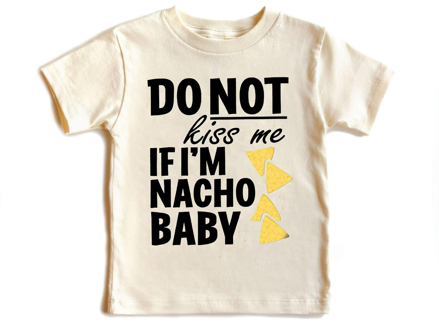 Do Not Kiss Me If I'm Nacho Baby Bodysuit ,Funny New Born New Parent Baby Onesie®, New Mom Gift, Baby Shower Gift , Short Sleeve Tee Bella