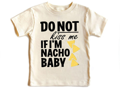 Do Not Kiss Me If I'm Nacho Baby Bodysuit ,Funny New Born New Parent Baby Onesie®, New Mom Gift, Baby Shower Gift , Short Sleeve Tee Bella